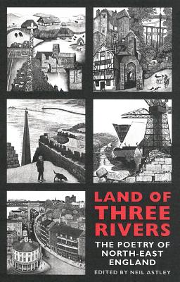 Land of Three Rivers: The Poetry of North-East England