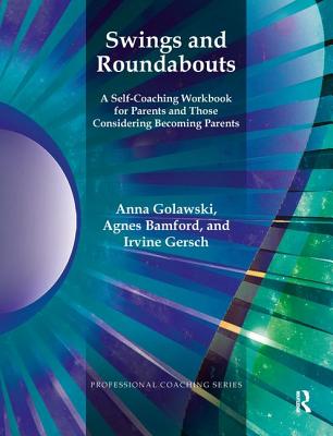 Swings and Roundabouts: A Self-Coaching Workbook for Parents and Those Considering Becoming Parents