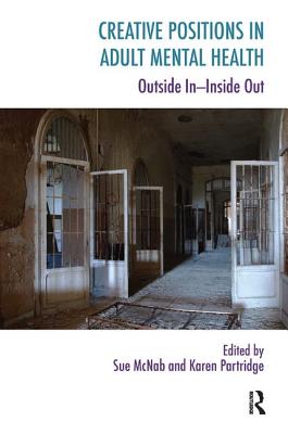 Creative Positions in Adult Mental Health: Outside In-Inside Out (Systemic Thinking and Practice Series)