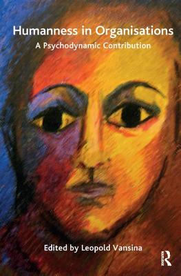 Humanness in Organisations: A Psychodynamic Contribution