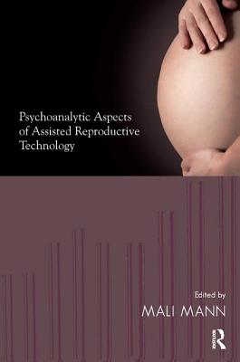 Psychoanalytic Aspects of Assisted Reproductive Technology