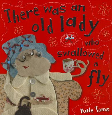 There Was an Old Lady Who Swallowed a Fly [Paperback] Toms, Kate