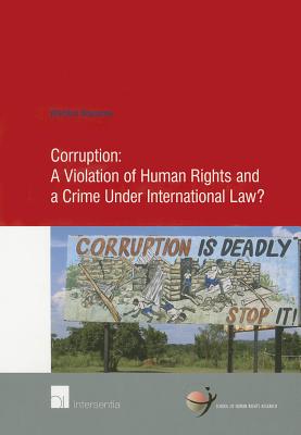Corruption: A Violation of Human Rights and a Crime Under International Law (56) (Human Rights Research Series)
