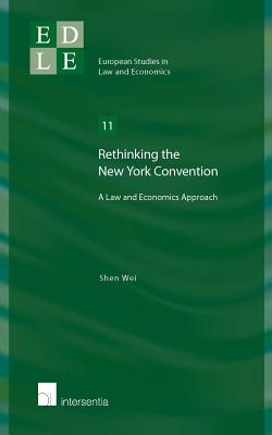 Rethinking the New York Convention: A Law and Economics Approach (11) (European Studies in Law and Economics)