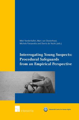 Interrogating Young Suspects II: Procedural Safeguards from an Empirical Perspective (Maastricht Series in Human Rights)