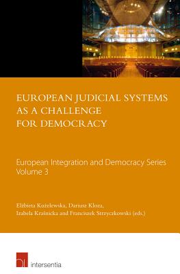 European Judicial Systems as a Challenge for Democracy (3) (European Integration and Democracy Series)