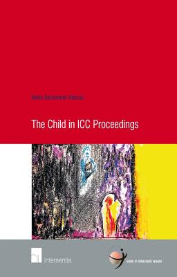 The Child in ICC Proceedings (70) (Human Rights Research Series)