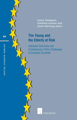 The Young and the Elderly at Risk: Individual outcomes and contemporary policy challenges in European societies (34) (Social Europe Series)