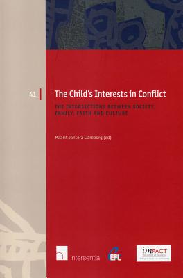 The Child's Interests in Conflict: The Intersections between Society, Family, Faith and Culture (41) (European Family Law)
