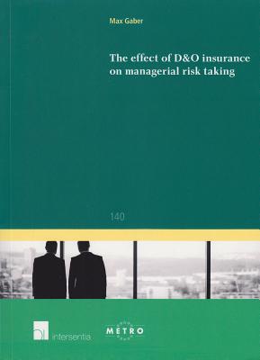 The Effect of D&O Insurance on Managerial Risk Taking (140) (Ius Commune: European and Comparative Law Series)