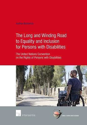 The Long and Winding Road to Equality and Inclusion for Persons with Disabilities: The United Nations Convention on the Rights of Persons with Disabilities (74) (Human Rights Research Series)