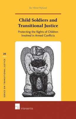 Child Soldiers and Transitional Justice: Protecting the Rights of Children Involved in Armed Conflicts (20)