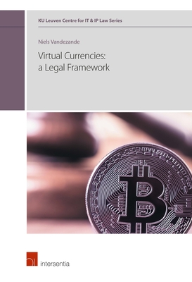 Virtual currencies: a legal framework (1) (KU Leuven Centre for IT & IP Law Series)