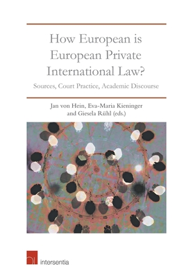 How European is European Private International Law: Sources, Court Practice, Academic Discourse
