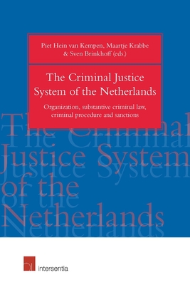 The Criminal Justice System of the Netherlands: Organization, substantive criminal law, criminal procedure and sanctions
