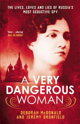 A Very Dangerous Woman: The Lives, Loves and Lies of Russia's Most Seductive Spy