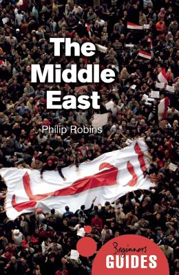 The Middle East: A Beginner's Guide (Beginner's Guides)
