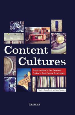 Content Cultures: Transformations of User Generated Content in Public Service Broadcasting