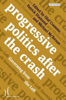 Progressive Politics after the Crash: Governing from the Left (Policy Network)