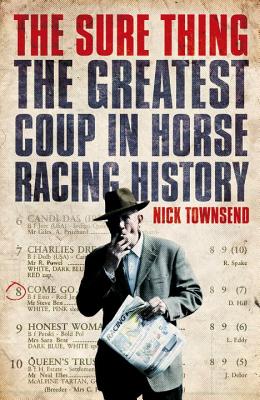 The Sure Thing: The Greatest Coup In Horse Racing