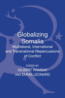 Globalizing Somalia: Multilateral, International and Transnational Repercussions of Conflict (New Directions in Terrorism Studies)