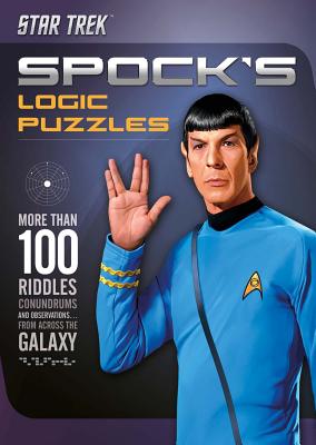Spock's Logic Puzzles: More Than 100 Riddles, Conundrums and Observations from Across the Galaxy