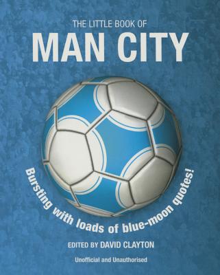 The Little Book of Man City (Little Book of Soccer) David Clayton