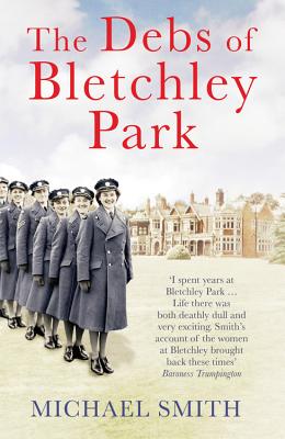 Image for The Debs of Bletchley Park The Debs of Bletchley Park