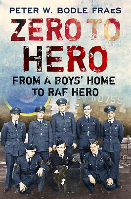 Zero to Hero: From a Boys Home to RAF Hero
