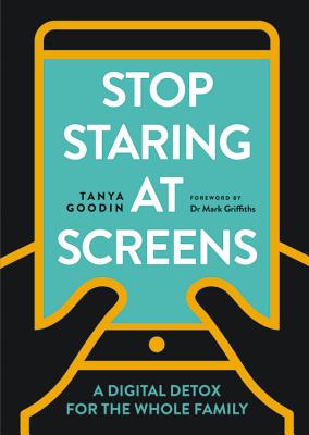 STOP STARING AT SCREENS: A DIGITAL DETOX FOR THE WHOLE FAMILY