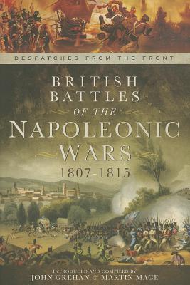 British Battles of the Napoleonic Wars 1807-1815: Despatches from the Front