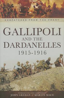Gallipoli and the Dardanelles 19151916 (Despatches from the Front)