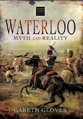 Waterloo: Myth and Reality.