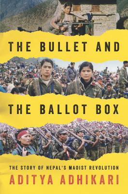 The Bullet and the Ballot Box: The Story of Nepal's Maoist Revolution