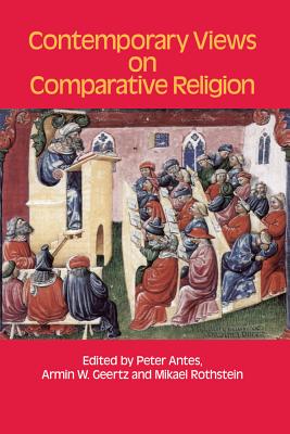 Contemporary Views on Comparative Religion: In Celebration of Tim Jensen's 65th Birthday [Hardcover] Peter Antes; Armin Geertz and Mikael Rothstein