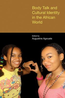Body Talk and Cultural Identity in the African World (Joint Expedition to Caesarea Maritima Excavation Reports) [Paperback] Augustine Agwuele