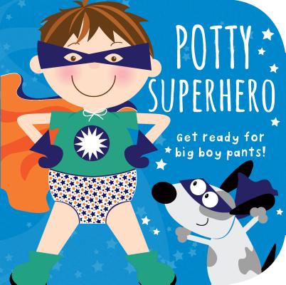 Potty Superhero: Get ready for big boy pants! (Potty Book)