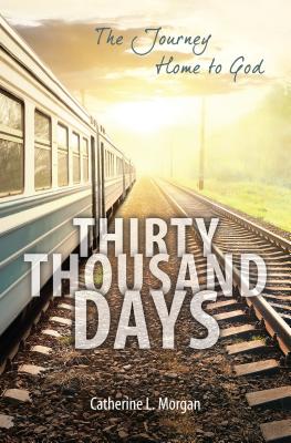 Thirty Thousand Days: The Journey Home to God (Focus for Women)