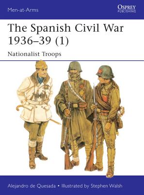 Image for The Spanish Civil War 1936-39 (1): Nationalist Troops #495 Osprey Men at Arms