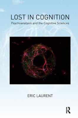 Lost in Cognition: Psychoanalysis and Neurosciences