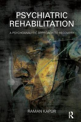 Psychiatric Rehabilitation: A Psychoanalytic Approach to Recovery