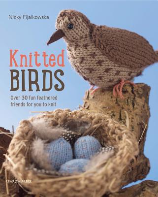 Image for Knitted Birds: Over 30 Fun Feathered Friends for You to Knit