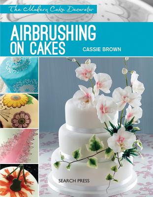 Image for Airbrushing on Cakes: The Modern Cake Decorator