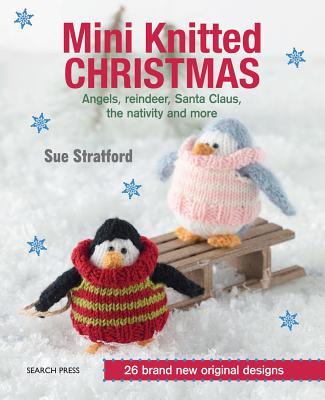 Image for Mini Knitted Christmas: Angels, Reindeer, Santa Claus, The Nativity and more