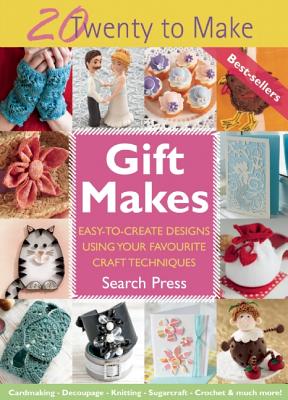 Image for Gift Makes: Twenty to Make # Easy-to-Create Designs Using Your Favourite Craft Techniques