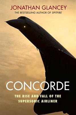 Image for Concorde: The Rise and Fall of the Supersonic Airliner