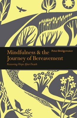 Mindfulness & the Journey of Bereavement: Restoring Hope after a Death (Mindfulness series)