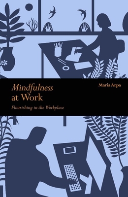 Mindfulness at Work: Flourishing in The Workplace (Mindfulness series)