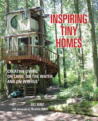 Image for Inspiring Tiny Homes: Creative living on land, on the water, and on wheels