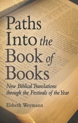 Paths into the Book of Books: New Biblical Translations through the Festivals of the Year